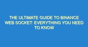 The Ultimate Guide to Binance Web Socket: Everything You Need to Know - the ultimate guide to binance web socket everything you need to know 3459 10 image