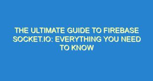 The Ultimate Guide to Firebase Socket.IO: Everything You Need to Know - the ultimate guide to firebase socket io everything you need to know 3484 5 image