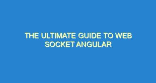 The Ultimate Guide to Web Socket Angular - the ultimate guide to web socket angular 3462 8 image