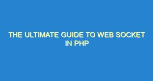 The Ultimate Guide to Web Socket in PHP - the ultimate guide to web socket in php 3489 2 image