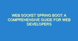 Web Socket Spring Boot: A Comprehensive Guide for Web Developers - web socket spring boot a comprehensive guide for web developers 3494 6 image