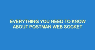 Everything You Need to Know About Postman Web Socket - everything you need to know about postman web socket 3525 6 image