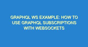 GraphQL WS Example: How to Use GraphQL Subscriptions with WebSockets - graphql ws example how to use graphql subscriptions with websockets 3539 1 image
