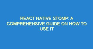 React Native Stomp: A Comprehensive Guide on How to Use It - react native stomp a comprehensive guide on how to use it 3567 4 image