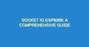 Socket IO ESP8266: A Comprehensive Guide - socket io esp8266 a comprehensive guide 3551 10 image