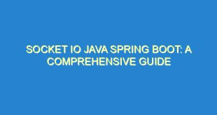 Socket IO Java Spring Boot: A Comprehensive Guide - socket io java spring boot a comprehensive guide 3509 2 image