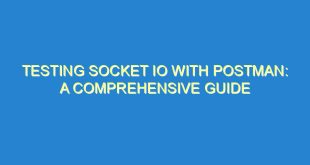 Testing Socket IO with Postman: A Comprehensive Guide - testing socket io with postman a comprehensive guide 3561 10 image