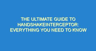 The Ultimate Guide to HandshakeInterceptor: Everything You Need to Know - the ultimate guide to handshakeinterceptor everything you need to know 3516 4 image