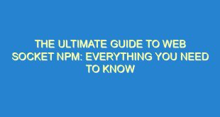 The Ultimate Guide to Web Socket npm: Everything You Need to Know - the ultimate guide to web socket npm everything you need to know 3544 6 image