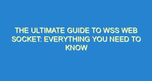The Ultimate Guide to WSS Web Socket: Everything You Need to Know - the ultimate guide to wss web socket everything you need to know 3541 10 image