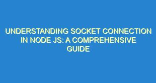 Understanding Socket Connection in Node JS: A Comprehensive Guide - understanding socket connection in node js a comprehensive guide 3542 7 image