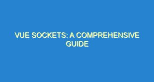 Vue Sockets: A Comprehensive Guide - vue sockets a comprehensive guide 3547 4 image