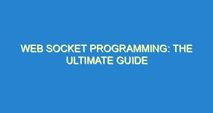 Web Socket Programming: The Ultimate Guide - web socket programming the ultimate guide 3550 9 image