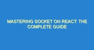 Mastering Socket on React: The Complete Guide - mastering socket on react the complete guide 3582 10 image