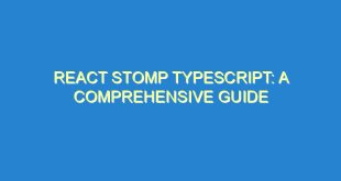React Stomp Typescript: A Comprehensive Guide - react stomp typescript a comprehensive guide 3581 9 image
