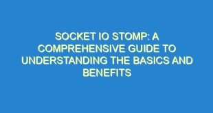 Socket IO Stomp: A Comprehensive Guide to Understanding the Basics and Benefits - socket io stomp a comprehensive guide to understanding the basics and benefits 3585 5 image