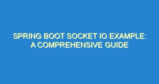 Spring Boot Socket IO Example: A Comprehensive Guide - spring boot socket io example a comprehensive guide 3571 9 image