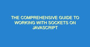 The Comprehensive Guide to Working with Sockets on JavaScript - the comprehensive guide to working with sockets on javascript 3578 3 image