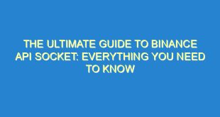 The Ultimate Guide to Binance API Socket: Everything You Need to Know - the ultimate guide to binance api socket everything you need to know 3586 6 image