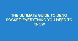 The Ultimate Guide to Deno Socket: Everything You Need to Know - the ultimate guide to deno socket everything you need to know 3595 6 image