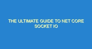The Ultimate Guide to Net Core Socket IO - the ultimate guide to net core socket io 3572 7 image