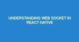 Understanding Web Socket in React Native - understanding web socket in react native 3607 4 image