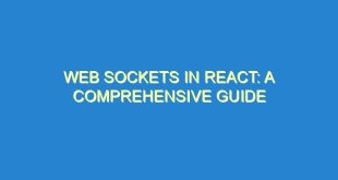 Web Sockets in React: A Comprehensive Guide - web sockets in react a comprehensive guide 3583 8 image