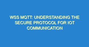 WSS MQTT: Understanding the Secure Protocol for IoT Communication - wss mqtt understanding the secure protocol for iot communication 3597 3 image