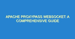 Apache Proxypass Websocket: A Comprehensive Guide - apache proxypass websocket a comprehensive guide 1454 9 image