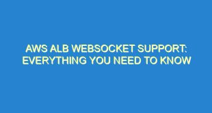 AWS ALB Websocket Support: Everything You Need to Know - aws alb websocket support everything you need to know 2462 8 image
