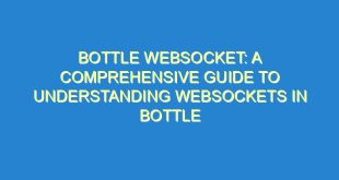 Bottle Websocket: A Comprehensive Guide to Understanding Websockets in Bottle - bottle websocket a comprehensive guide to understanding websockets in bottle 2120 5 image