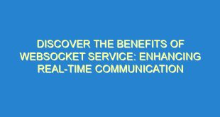 Discover the Benefits of WebSocket Service: Enhancing Real-Time Communication - discover the benefits of websocket service enhancing real time communication 277 4 image
