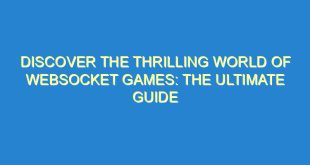 Discover the Thrilling World of WebSocket Games: The Ultimate Guide 9 Discover the Thrilling World of WebSocket Games: The Ultimate Guide - discover the thrilling world of websocket games the ultimate guide 2661 9 image