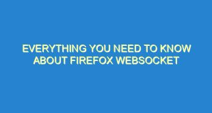 Everything You Need to Know About Firefox Websocket - everything you need to know about firefox websocket 928 1 image