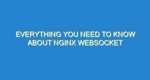 Everything You Need to Know About Nginx Websocket - everything you need to know about nginx websocket 2840 8 image