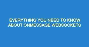 Everything You Need to Know About Onmessage Websockets - everything you need to know about onmessage websockets 2856 6 image