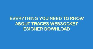 Everything You Need to Know About Traces Websocket Esigner Download - everything you need to know about traces websocket esigner download 2995 8 image