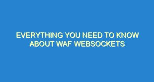 Everything You Need to Know About WAF WebSockets - everything you need to know about waf websockets 2066 1 image