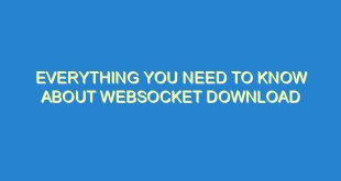 Everything You Need to Know about WebSocket Download - everything you need to know about websocket download 846 7 image