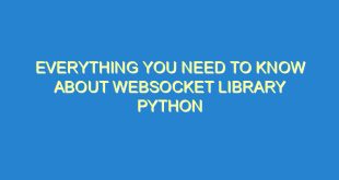 Everything You Need to Know About Websocket Library Python - everything you need to know about websocket library python 2790 2 image