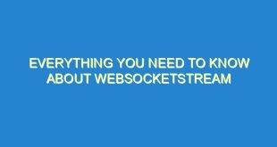 Everything You Need to Know About WebSocketStream - everything you need to know about websocketstream 854 6 image
