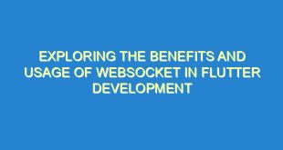 Exploring the Benefits and Usage of Websocket in Flutter Development - exploring the benefits and usage of websocket in flutter development 251 9 image
