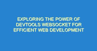 Exploring the Power of DevTools WebSocket for Efficient Web Development - exploring the power of devtools websocket for efficient web development 2112 1 image