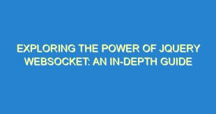 Exploring the Power of jQuery Websocket: An In-Depth Guide - exploring the power of jquery websocket an in depth guide 565 9 image