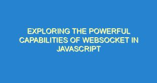 Exploring the powerful capabilities of WebSocket in JavaScript - exploring the powerful capabilities of websocket in javascript 2725 8 image