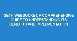Geth Websocket: A Comprehensive Guide to Understanding Its Benefits and Implementation - geth websocket a comprehensive guide to understanding its benefits and implementation 914 7 image