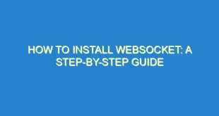 How to Install Websocket: A Step-by-Step Guide - how to install websocket a step by step guide 333 7 image