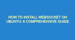 How to Install Websocket on Ubuntu: A Comprehensive Guide - how to install websocket on ubuntu a comprehensive guide 1883 4 image