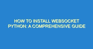 How to Install Websocket Python: A Comprehensive Guide - how to install websocket python a comprehensive guide 878 2 image