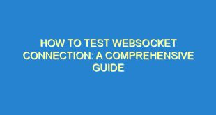 How to Test WebSocket Connection: A Comprehensive Guide - how to test websocket connection a comprehensive guide 2699 9 image
